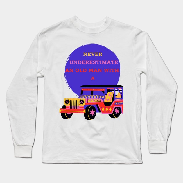 Never Underestimate An Old Man With A Jeep Long Sleeve T-Shirt by Coldhand34